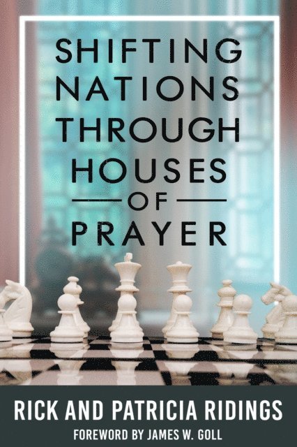 Patricia Ridings, Rick Ridings - Shifting Nations Through Houses of Prayer, E-bok