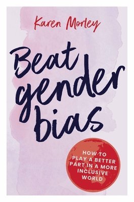Karen Morley - Beat Gender Bias, Häftad