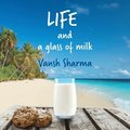 Life and a glass of milk