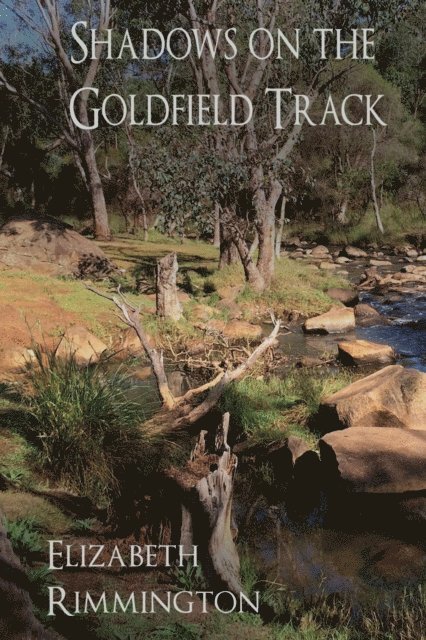 Elizabeth Rimmington - Shadows on the Goldfield Track, E-bok