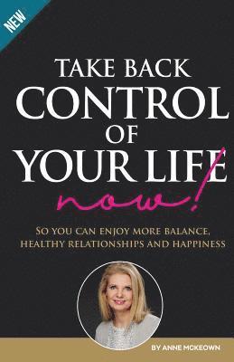 Anne McKeown - Take Back Control of Your Life Now, Häftad. Tillgänglighet: Lägg i varukorg