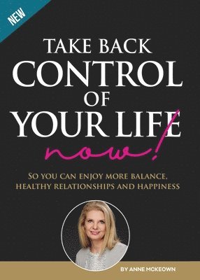 Anne McKeown - Take Back Control of Your Life Now!, Häftad. Tillgänglighet: Lägg i varukorg