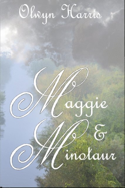 Olwyn L Harris - Maggie & Minotaur, E-bok