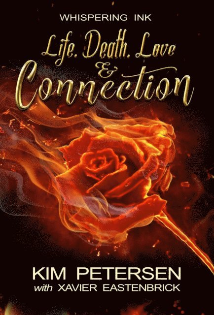 Xavier Eastenbrick, Kim Petersen - Life. Death. Love & Connection, E-bok