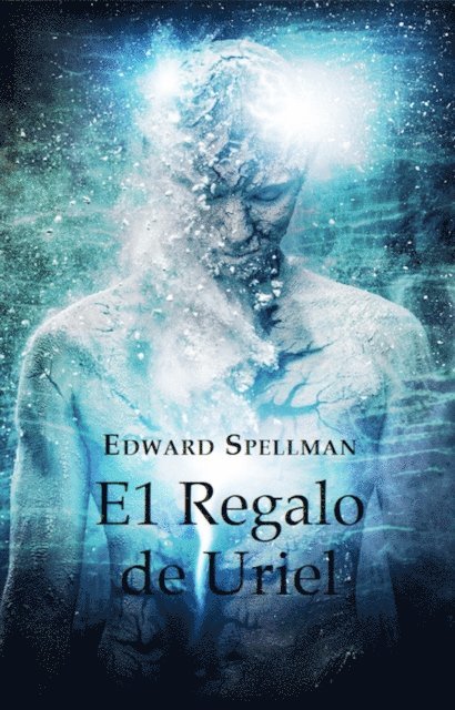 Edward Spellman - El Regalo de Uriel, E-bok