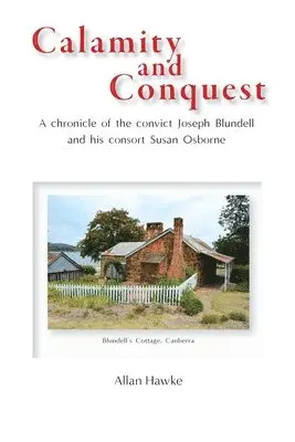 Allan Hawke - Calamity and Conquest: A chronicle of the convict Joseph Blundell and his consort Susan Osborne, Häftad. Tillgänglighet: Lägg i varukorg