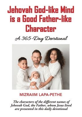 Mizraiim Lapa-Pethe - Jehovah God-like mind is a Good Father-like Character, Häftad. Tillgänglighet: Lägg i varukorg