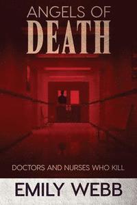 Angels of Death: Doctors and Nurses Who Kill