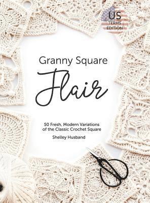 Shelley Husband - Granny Square Flair US Terms Edition, Inbunden