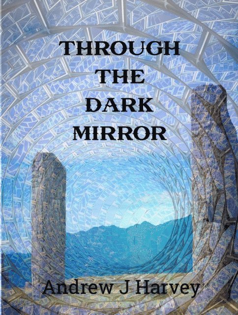 Andrew J. Harvey - Through the Dark Mirror: A Novella of the Cross-Temporal Empire, E-bok