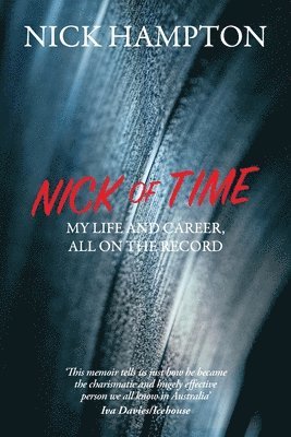 Nick Hampton - Nick of Time: My Life And Career, All On The Record, Häftad
