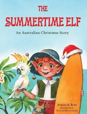 Adrian K Rose - Summertime Elf, Inbunden
