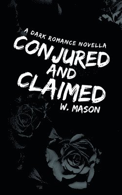 W Mason, Sally Louise - Conjured and Claimed, Häftad. Tillgänglighet: Lägg i varukorg