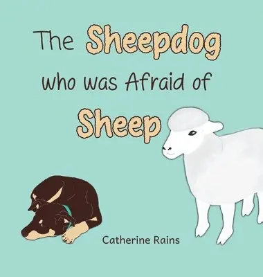 Catherine Rains - Sheepdog who was Afraid of Sheep, Inbunden. Tillgänglighet: Lägg i varukorg