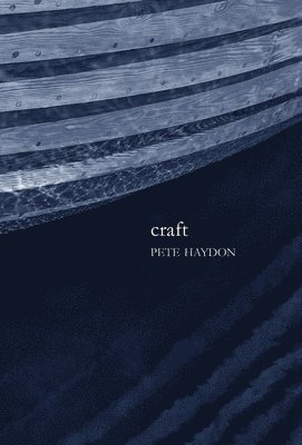 Pete Haydon - Craft, Inbunden