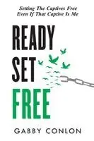 Gabby Conlon - Ready Set Free, Häftad. Tillgänglighet: Lägg i varukorg
