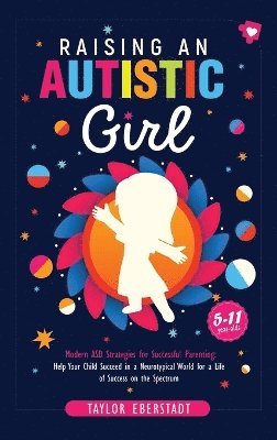 Taylor Eberstadt - Raising an Autistic Girl, Inbunden