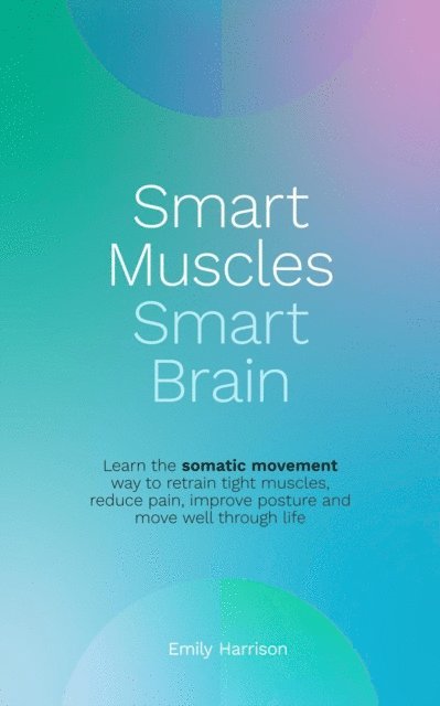 Emily Harrison - Smart Muscles Smart Brain, E-bok