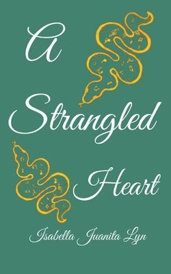 Isabella Juanita Lyn - Strangled Heart, Häftad. Tillgänglighet: Lägg i varukorg