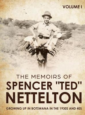 Spencer Enraght Nettelton - Growing up in Botswana in the 1930s & 40s, Inbunden. Tillgänglighet: Lägg i varukorg