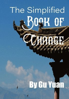 Yaun Gu - Simplified book of Change, Häftad. Tillgänglighet: Lägg i varukorg