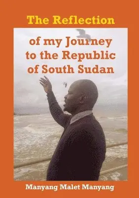 Reflection of my Journey to the Republic of South Sudan
