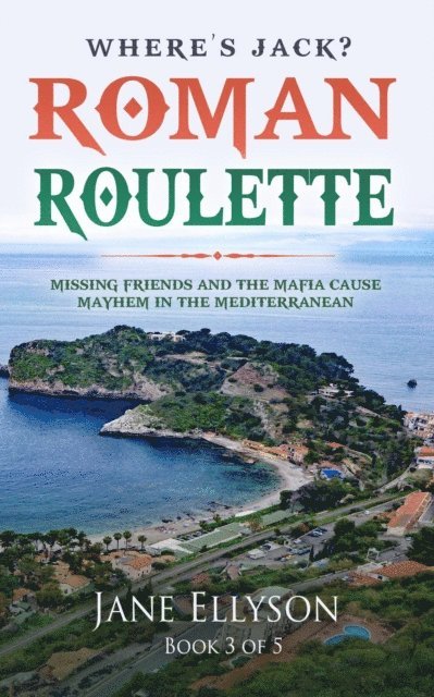 Jane Ellyson - Roman Roulette: Missing Friends and the Mafia Cause Mayhem in the Mediterranean, E-bok