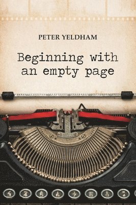 Peter Yeldham - Beginning with an empty page, Häftad