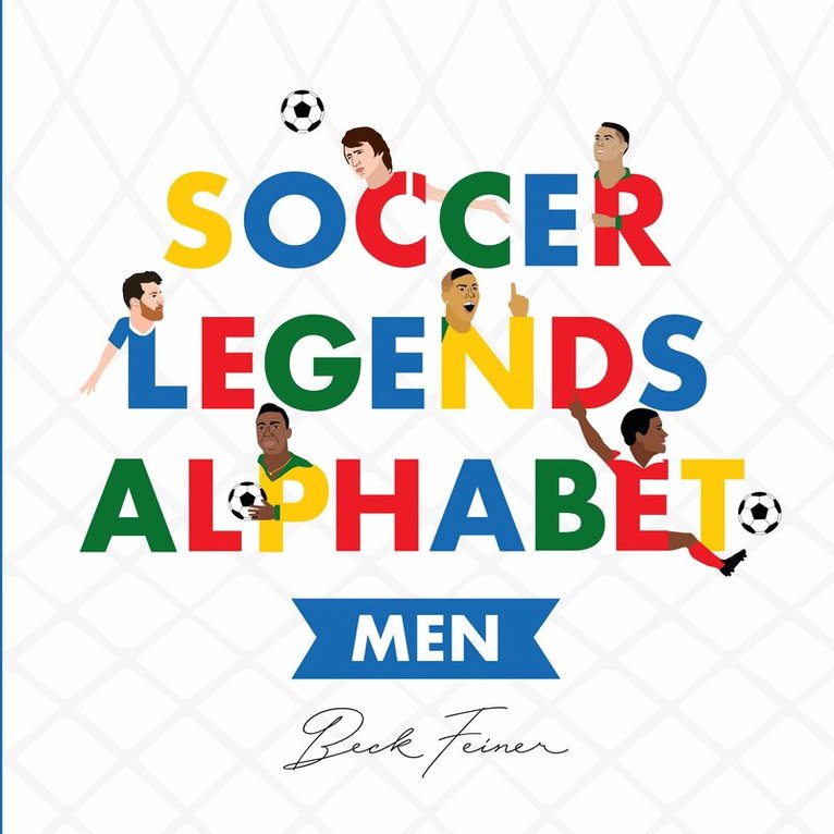 Beck Feiner - Soccer Legends Alphabet: Men, Inbunden