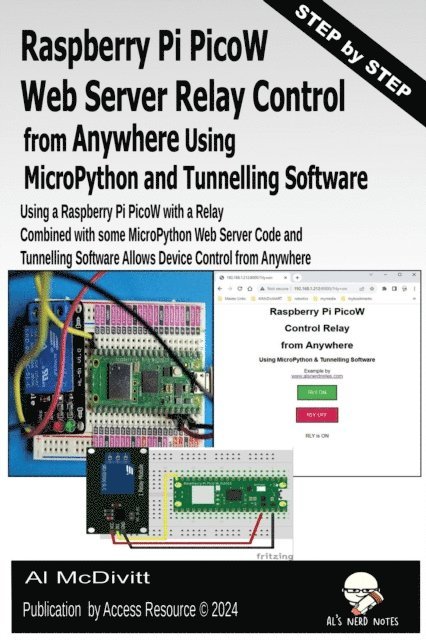Al McDivitt - Raspberry Pi PicoW Web Server Relay Control from Anywhere Using MicroPython and Tunnelling Software, E-bok