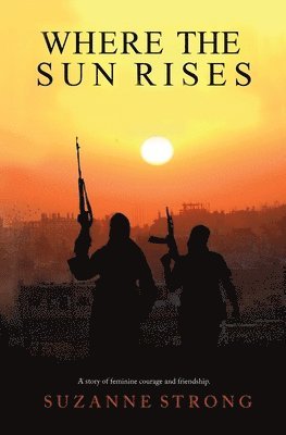Suzanne Strong - Where the Sun Rises, Häftad. Tillgänglighet: Lägg i varukorg