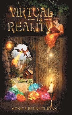 Monica Bennett-Ryan - VIRTUAL to REALITY - Collectors Edition - Illustrated - For Ages 9 to 99, Inbunden. Tillgänglighet: Lägg i varukorg