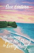 The Journey from No-Thing to Everything