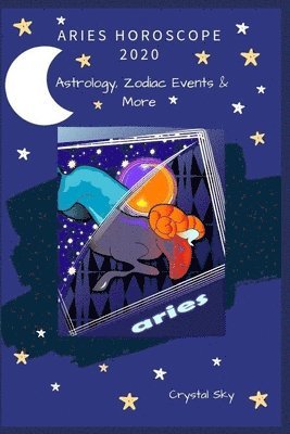 Crystal Sky - Aries Horoscope 2020: Astrology, Zodiac Events & More, Häftad. Tillgänglighet: Lägg i varukorg