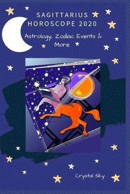 Crystal Sky - Sagittarius Horoscope 2020: Astrology, Zodiac Events & More, Häftad. Tillgänglighet: Lägg i varukorg