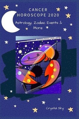 Crystal Sky - Cancer Horoscope 2020: Astrology, Zodiac Events & More, Häftad. Tillgänglighet: Lägg i varukorg