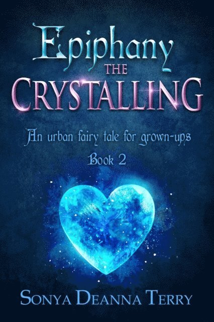 Sonya Deanna Terry - Epiphany - THE CRYSTALLING, E-bok. Tillgänglighet: Lägg i varukorg