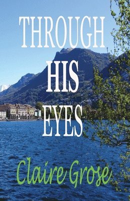 Claire E Grose - Through His Eyes, Häftad