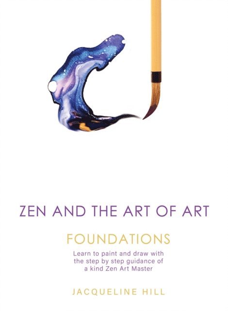 Jacqueline Hill - Zen and the Art of Art: Foundations, E-bok