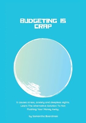 Samantha Boardman - Budgeting Is Crap, Häftad. Tillgänglighet: Lägg i varukorg