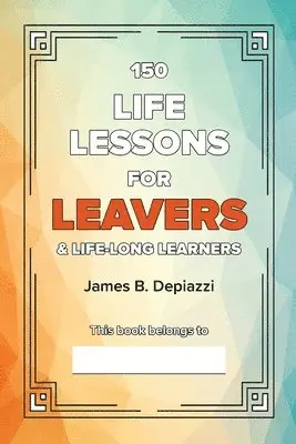 James B Depiazzi - 150 Life Lessons for Leavers, Häftad. Tillgänglighet: Lägg i varukorg
