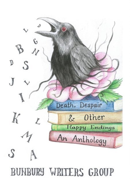 Bunbury Writers Group - Death, Despair & Other Happy Endings, E-bok