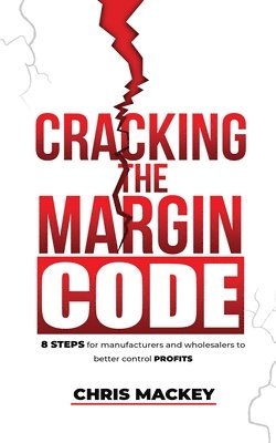 Chris Mackey - Cracking the Margin Code, Häftad