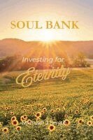 Michael J Smith - Soul Bank - Investing for Eternity, Häftad
