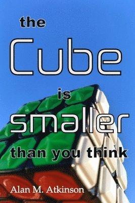 Alan Michael Atkinson - Cube is smaller than you think, Häftad. Tillgänglighet: Lägg i varukorg