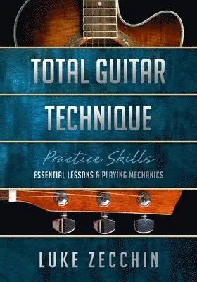 Luke Zecchin - Total Guitar Technique, Häftad. Tillgänglighet: Lägg i varukorg