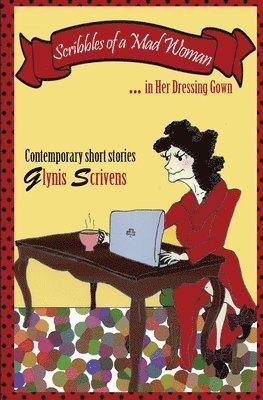 Glynis Scrivens - Scribbles of a Mad Woman in Her Dressing Gown, Häftad. Tillgänglighet: Lägg i varukorg