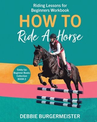 Debbie Burgermeister - How To Ride A Horse, Häftad. Tillgänglighet: Lägg i varukorg