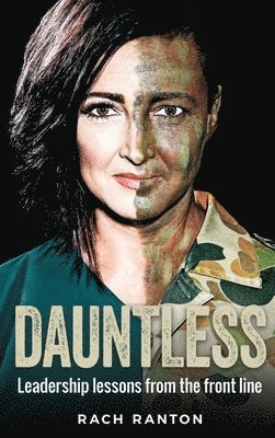 Ranton Rach - Dauntless: Leadership lessons from the frontline, Inbunden