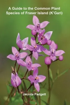 Guide to the Common Plant Species of Fraser Island (K'Gari)